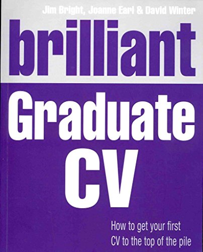 Stock image for Brilliant Graduate CV: How to Get Your First CV to the Top of the Pile for sale by ThriftBooks-Dallas