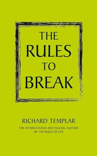 9781447929482: The Rules to Break: A personal code for living your life your way