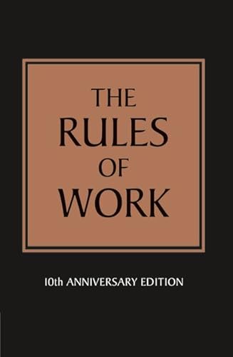 Beispielbild fr The Rules of Work: 10th Anniversary Edition: A definitive code for personal success zum Verkauf von WorldofBooks