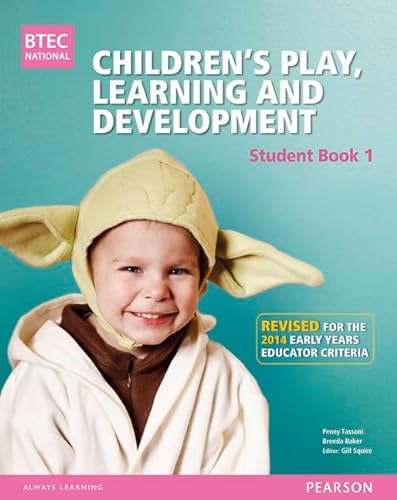Stock image for BTEC Level 3 National Children's Play, Learning & Development Student Book 1 (Early Years Educator): Revised for the Early Years Educator criteria (BTEC National CPLD (EYE) 2014) for sale by MusicMagpie