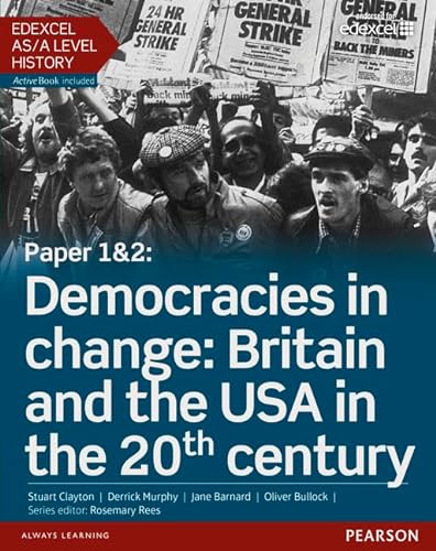 9781447985297: Edexcel AS/A Level History, Paper 1&2: Democracies in change: Britain and the USA in the 20th century Student Book + ActiveBook (Edexcel GCE History 2015)