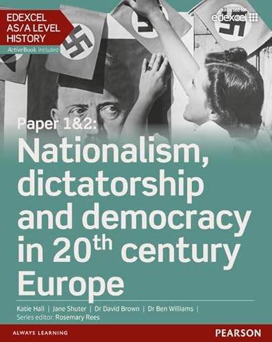 Stock image for Edexcel AS/A Level History, Paper 1&2: Nationalism, dictatorship and democracy in 20th century Europe Student Book + ActiveBook (Edexcel GCE History 2015) for sale by MusicMagpie