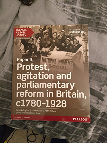 Stock image for Edexcel A Level History, Paper 3: Protest, agitation and parliamentary reform c1780-1928 Student Book + ActiveBook (Edexcel GCE History 2015) for sale by WorldofBooks