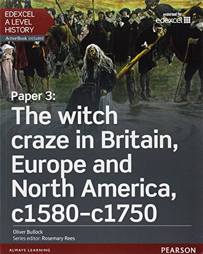 9781447985501: Edexcel A Level History, Paper 3: The witch craze in Britain, Europe and North America c1580-c1750 Student Book + ActiveBook (Edexcel GCE History 2015)