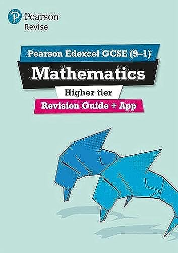 9781447988090: Pearson Edexcel GCSE (9-1) Mathematics Higher tier Revision Guide + App: Catch-up and Revise: for home learning, 2022 and 2023 assessments and exams ... GCSE (9-1) Mathematics Higher Revision Guide)