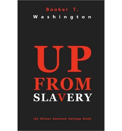 (UP FROM SLAVERY: AN AUTOBIOGRAPHY) BY Washington, Booker T.(Author)Paperback on (04 , 2011) (9781448001170) by BookerT.Washington