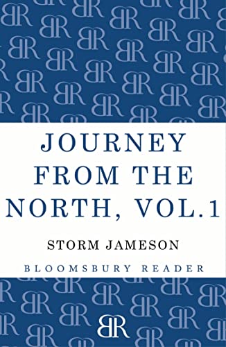 9781448200030: Journey from the North, Volume 1: Autobiography Of Storm Jameson