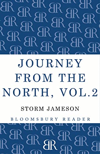 9781448200436: Journey from the North, Volume 2: Autobiography of Storm Jameson