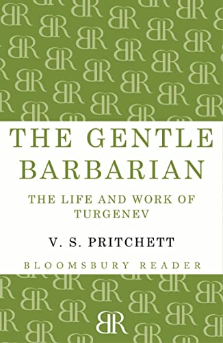 Stock image for The Gentle Barbarian: The Life and Work of Turgenev (Bloomsbury Reader) for sale by Ergodebooks