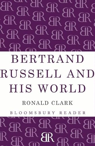 Bertrand Russell and his World (Bloomsbury Reader) (9781448201020) by Clark, Ronald