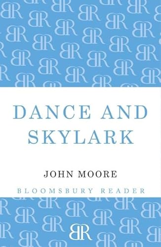 Dance and Skylark (Bloomsbury Reader) (9781448204458) by Moore, John