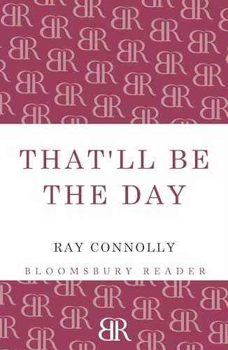 9781448205981: That'll Be The Day (Bloomsbury Reader)
