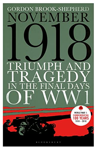Beispielbild fr November 1918: Triumph and Tragedy in the Final Days of WW1 zum Verkauf von WorldofBooks