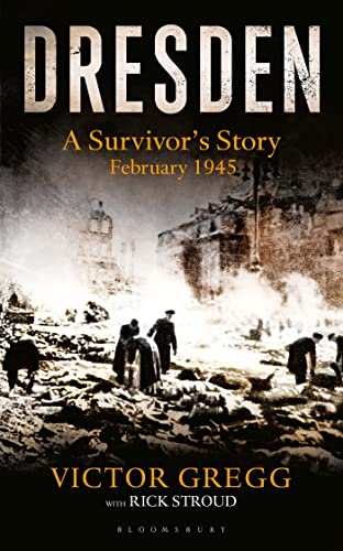 9781448217489: Dresden: A Survivor's Story, February 1945
