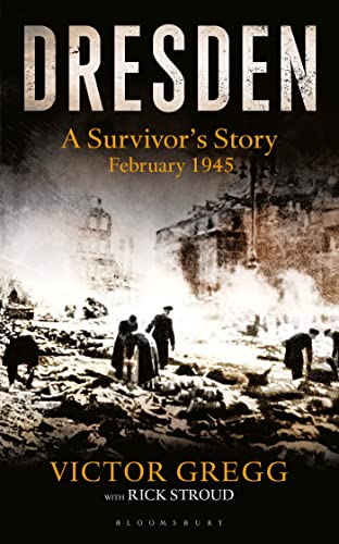 Stock image for Dresden: A Survivor's Story, February 1945 for sale by WorldofBooks