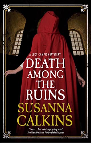 9781448306145: Death Among the Ruins: 7 (A Lucy Campion Mystery)
