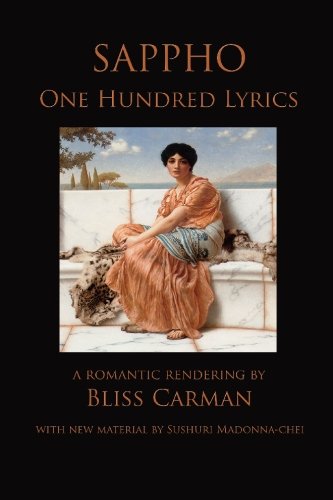 Stock image for Sappho: One Hundred Lyrics: A Romantic Rendering by Bliss Carman for sale by Revaluation Books