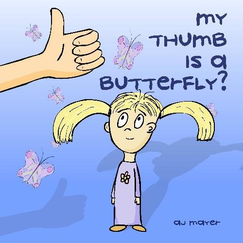 Imagen de archivo de My Thumb is a Butterfly? a la venta por Revaluation Books