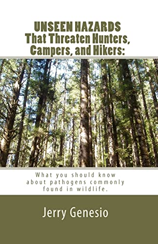 Stock image for UNSEEN HAZARDS That Threaten Hunters, Campers, and Hikers: : What you should know about bacteria commonly found in wildlife. for sale by THE SAINT BOOKSTORE