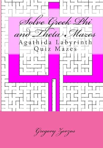 Solve Greek Phi and Theta Mazes: Agathida Labyrinth Quiz Mazes (9781448606139) by Zorzos, Gregory