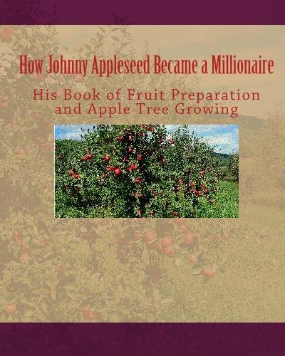 How Johnny Appleseed Became a Millionaire: His Book of Fruit Preparation and apple Tree Growing (9781448607136) by Cheiro