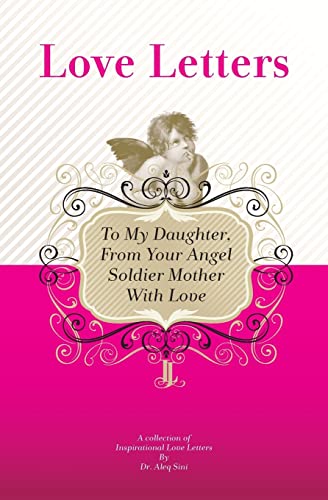 Stock image for To My Daughter, From Your Angel Soldier Mother With Love: A Collection Of Inspirational Love Letters for sale by Lucky's Textbooks