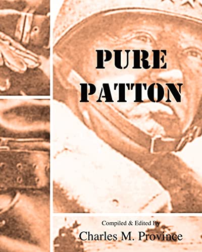 9781448610426: Pure Patton: A Collection of Military Essays, Commentaries, Articles, and Critiques by George S. Patton, Jr.