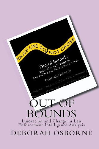 9781448610969: Out of Bounds: Innovation and Change in Law Enforcement Intelligence Analysis