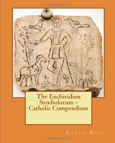 The Enchiridion Symbolorum - Catholic Compendium (9781448613243) by Rose, Karen