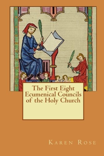 The First Eight Ecumenical Councils of the Holy Church (9781448613656) by Karen Rose