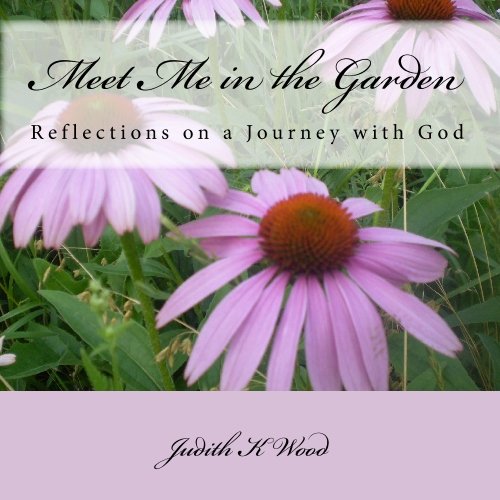 Stock image for Meet Me in the Garden: Reflections on a Journey with God for sale by Revaluation Books
