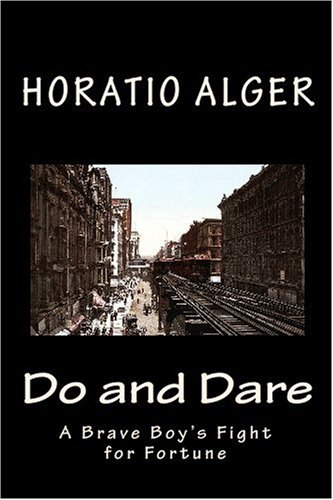 Do and Dare: A Brave Boy's Fight for Fortune (9781448616640) by Alger, Horatio