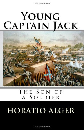 Young Captain Jack: The Son of a Soldier (9781448616862) by Alger, Horatio; Winfield, Arthur M.