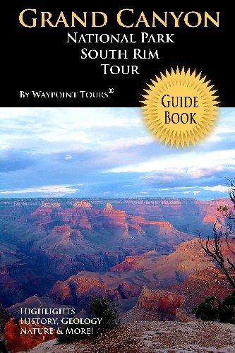 Stock image for Grand Canyon National Park South Rim Tour Guide: Your personal tour guide for Grand Canyon travel adventure! for sale by Revaluation Books