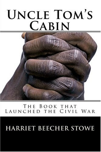 Uncle Tom's Cabin: The Book that Launched the Civil War (9781448619047) by Stowe, Harriet Beecher