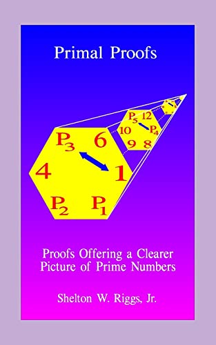 Stock image for Primal Proofs: Proofs Offering a Clearer Picture of Prime Numbers for sale by THE SAINT BOOKSTORE