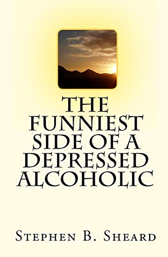 Beispielbild fr The Funniest Side Of A Depressed Alcoholic zum Verkauf von THE SAINT BOOKSTORE