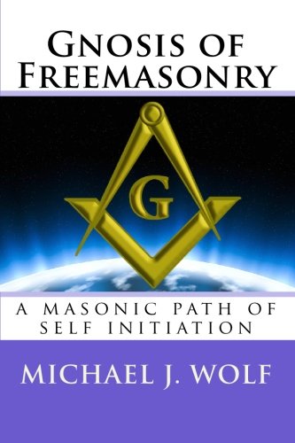 9781448622283: Gnosis of Freemasonry: a masonic path of self initiation