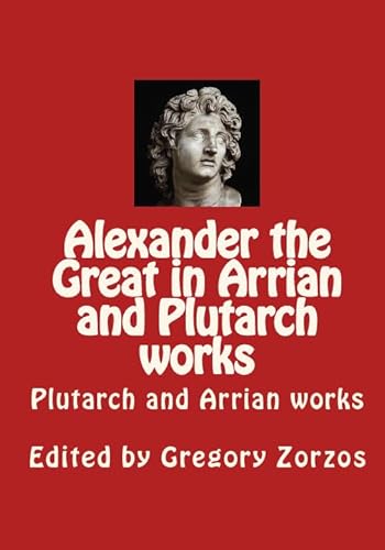 Stock image for Alexander the Great in Arrian and Plutarch works: Plutarch and Arrian works for sale by MusicMagpie