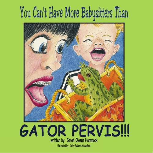 Stock image for You Can't Have More Babysitters Than Gator Pervis!! for sale by Revaluation Books
