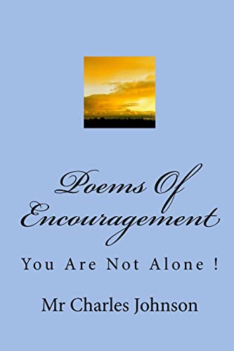 Beispielbild fr Poems Of Encouragement: You Are Not Alone ! zum Verkauf von THE SAINT BOOKSTORE