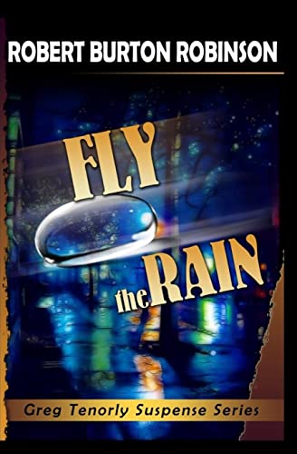 Imagen de archivo de Fly the Rain: Greg Tenorly Suspense Series - Book 4 a la venta por THE SAINT BOOKSTORE