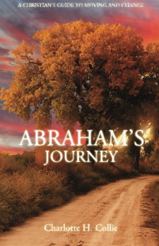 Abraham's Journey A Christian's Guide To Moving and Change