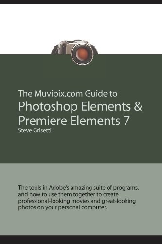Beispielbild fr The Muvipix.com Guide to Photoshop Elements and Premiere Elements 7: The tools in Adobes amazing suite of programs, and how to use them together zum Verkauf von Reuseabook