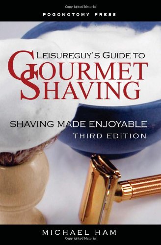 Stock image for Leisureguy's Guide to Gourmet Shaving, Third Edition: Shaving Made Enjoyable for sale by HPB Inc.