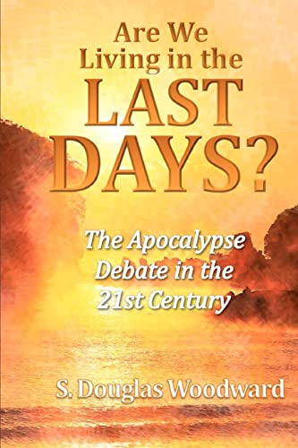 Imagen de archivo de Are We Living in the Last Days?: The Apocalypse Debate in the 21st Century a la venta por ThriftBooks-Dallas