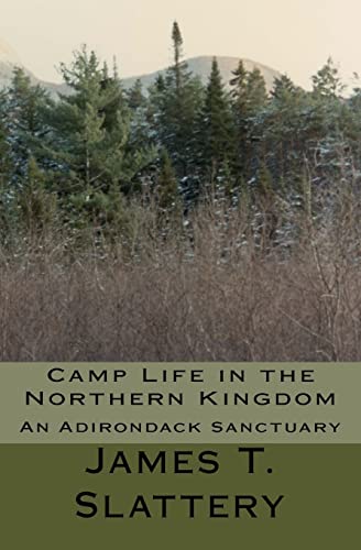 Stock image for Camp Life in the Northern Kingdom: An Adirondack Sanctuary for sale by THE SAINT BOOKSTORE