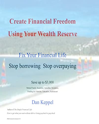 Beispielbild fr Create Financial Freedom Using Your Wealth Reserve: Fix your financial life zum Verkauf von THE SAINT BOOKSTORE