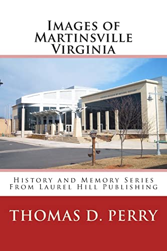 Stock image for Images of Martinsville Virginia for sale by Upward Bound Books