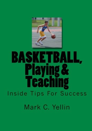 Imagen de archivo de BASKETBALL, Playing & Teaching: Inside Tips For Success a la venta por SecondSale